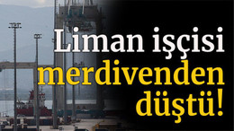 Liman işçisi merdivenden düştü!